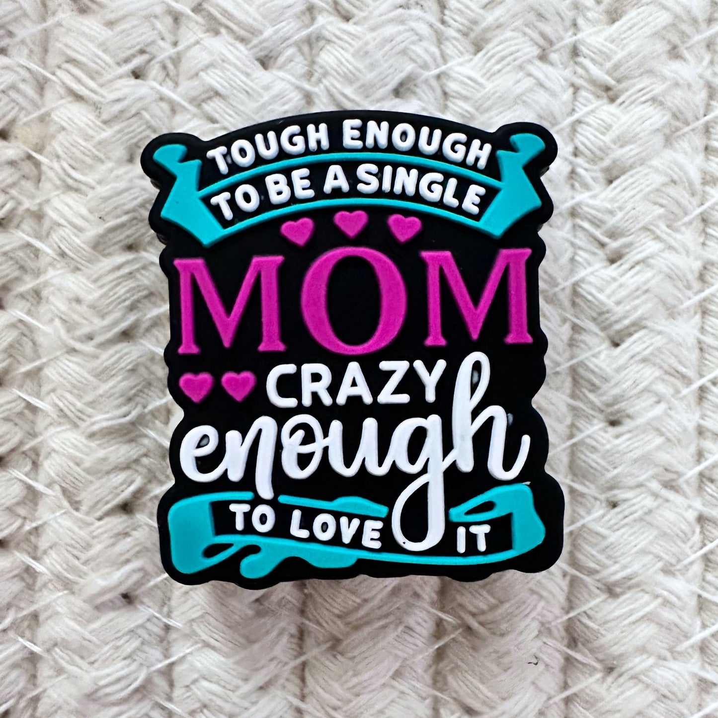 Tough Enough To Be A Single Mom Crazy Enough to Love It image 1