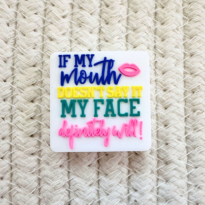 If My Mouth Doesn't Say It My Face Definitely Will image 1