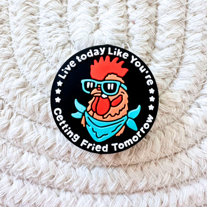 Live Today Like You're Getting Fried Tomorrow Chicken image 1