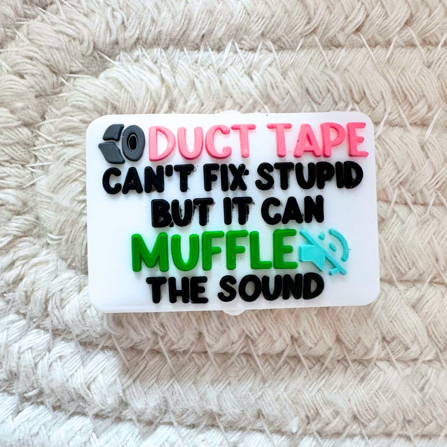 Duct Tape Can't Fix Stupid But It Can Muffle The Sound image 1