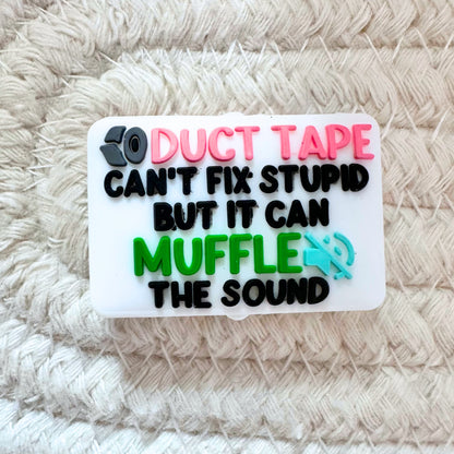Duct Tape Can't Fix Stupid But It Can Muffle The Sound image 1