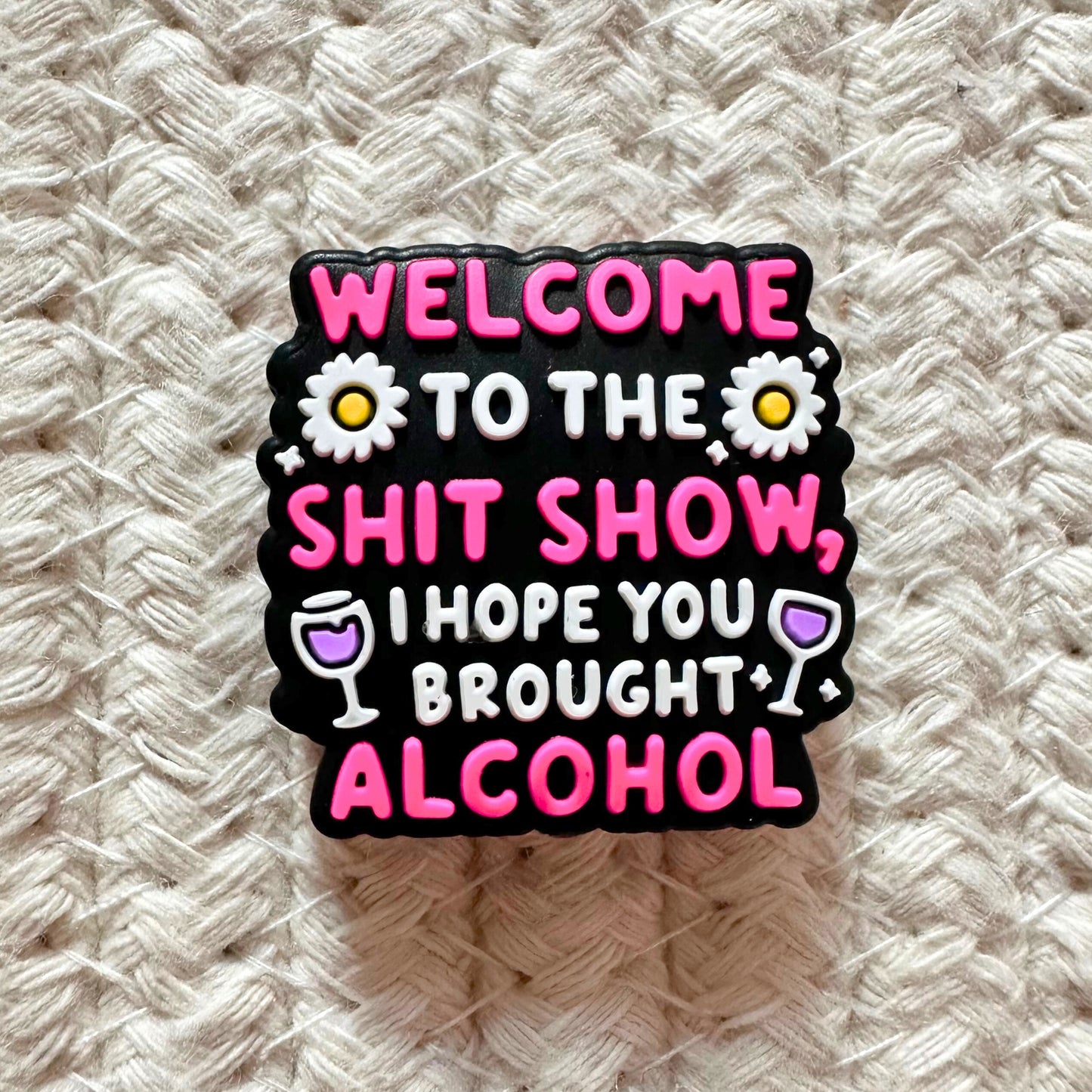 Welcome to the Sh*t Show I Hope You Brought Alcohol image 1