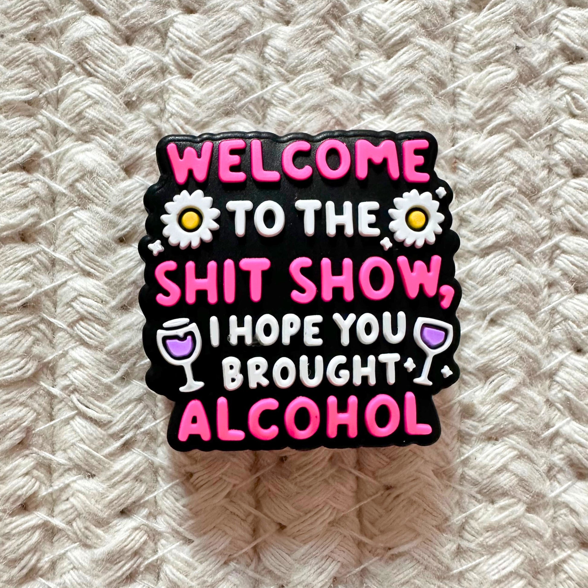 Welcome to the Sh*t Show I Hope You Brought Alcohol image 1