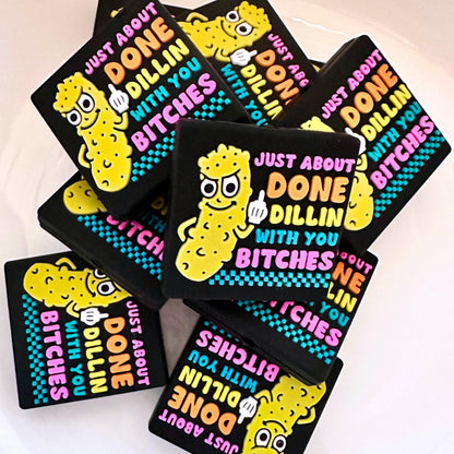 Just About Done Dillin With You B*tches image 0
