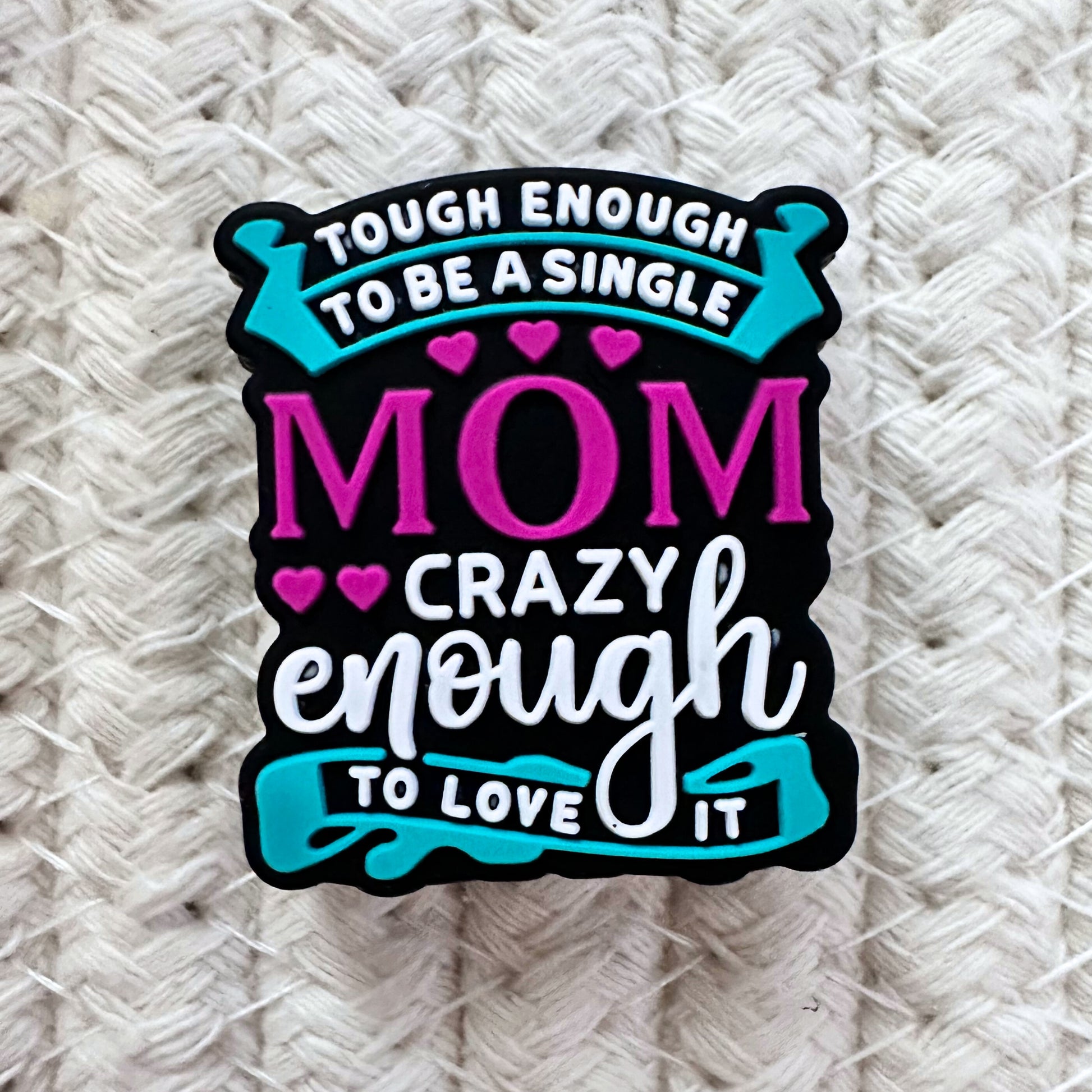 Tough Enough To Be A Single Mom Crazy Enough to Love It image 1