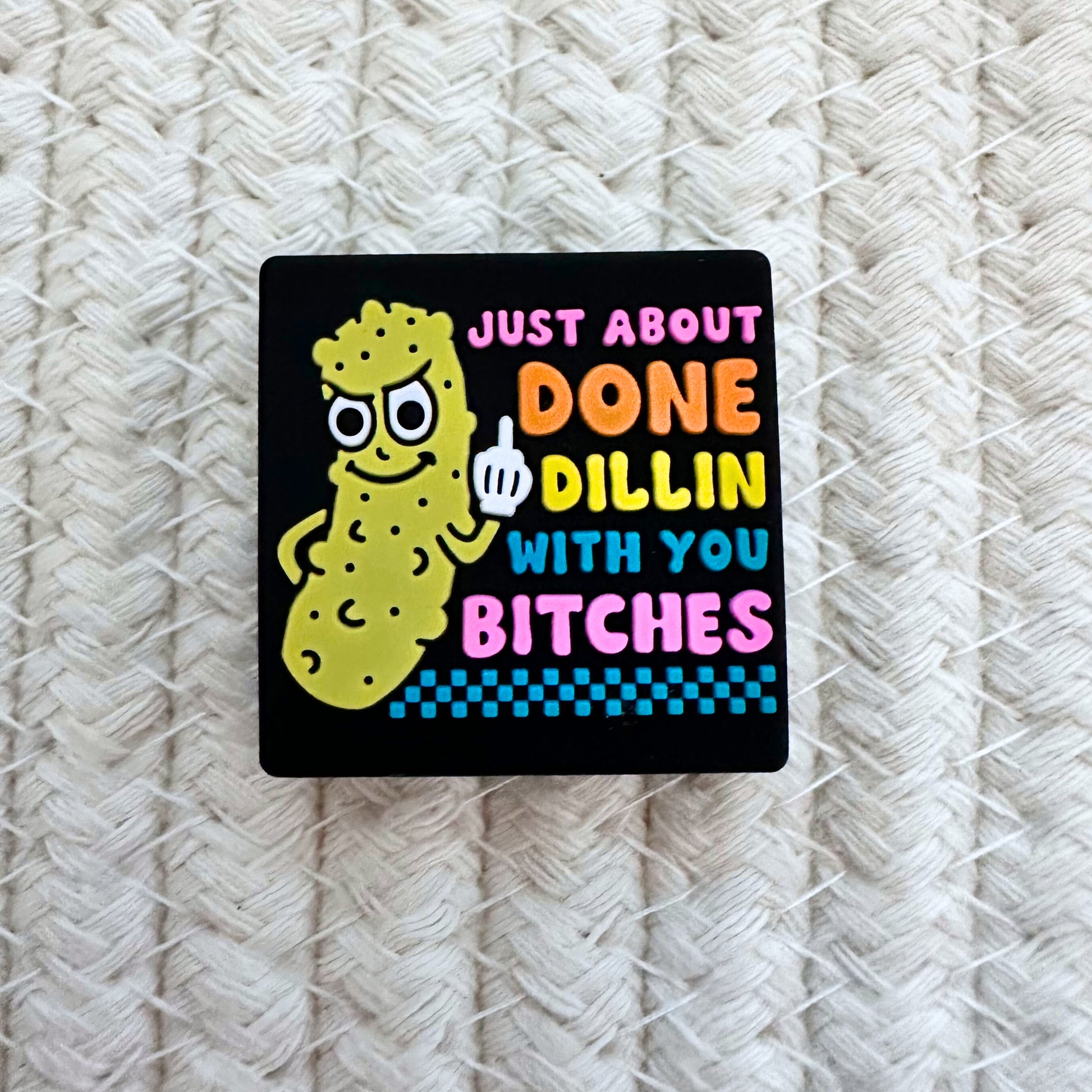 Just About Done Dillin With You B*tches image 1