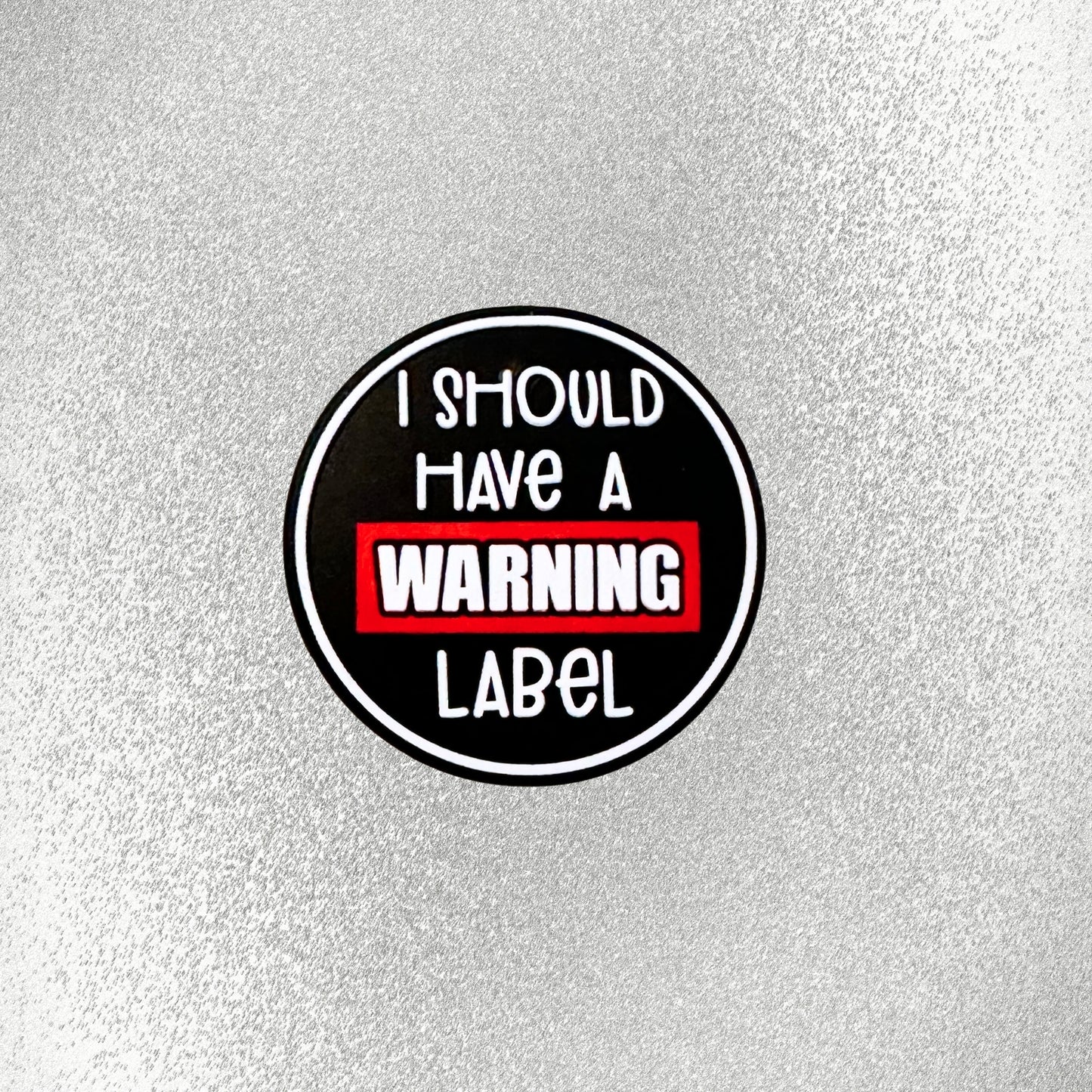 I Should Have A Warning Label image 1
