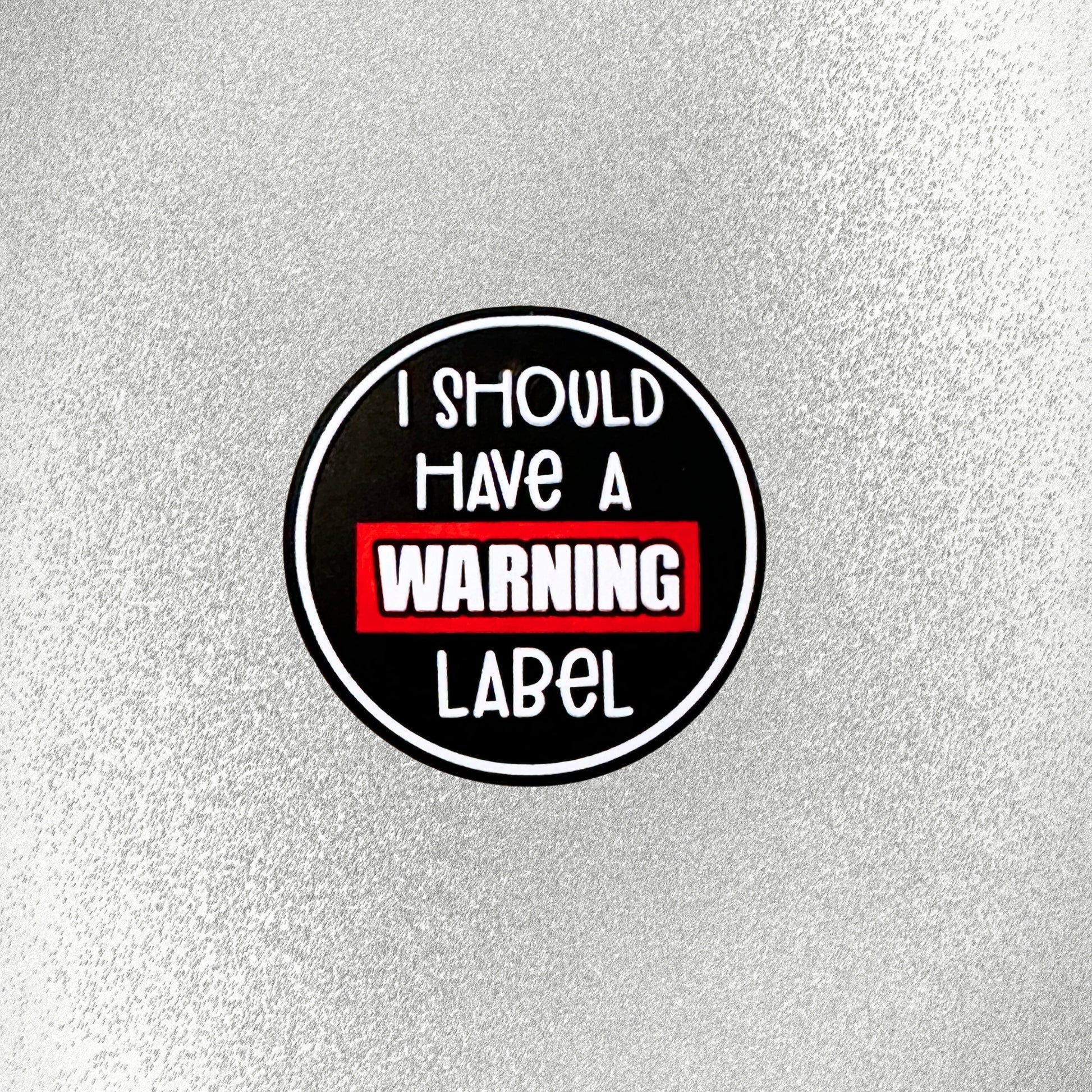 I Should Have A Warning Label image 1