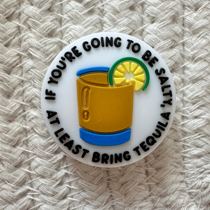 If You're Going To Be Salty At Least Bring Tequila image 1