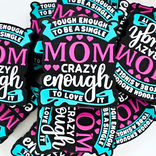 Tough Enough To Be A Single Mom Crazy Enough to Love It image 0